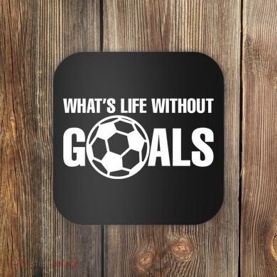 Whats Life Without Goals Soccer Player Coach Coaster