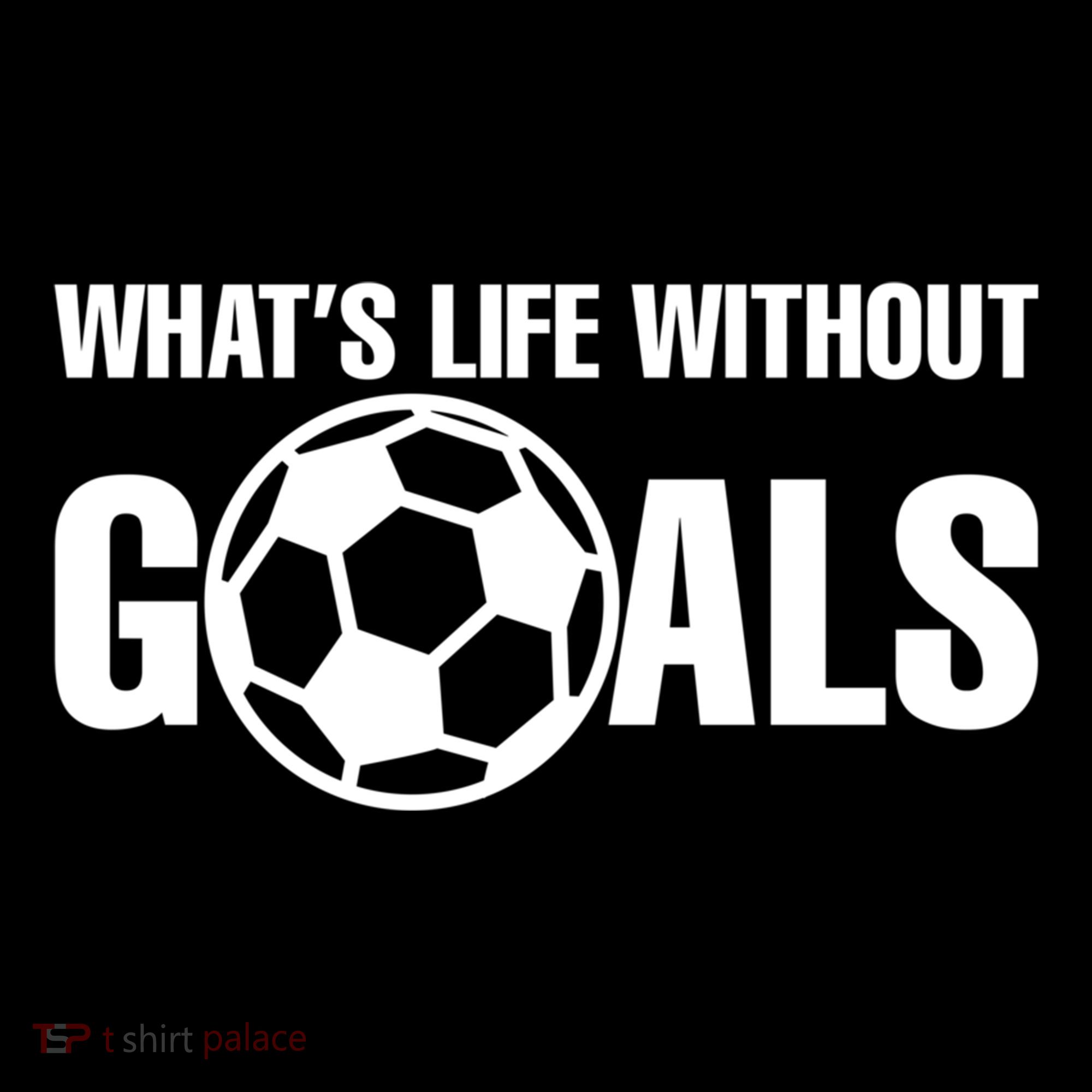 Whats Life Without Goals Soccer Player Coach Women's Hoodie