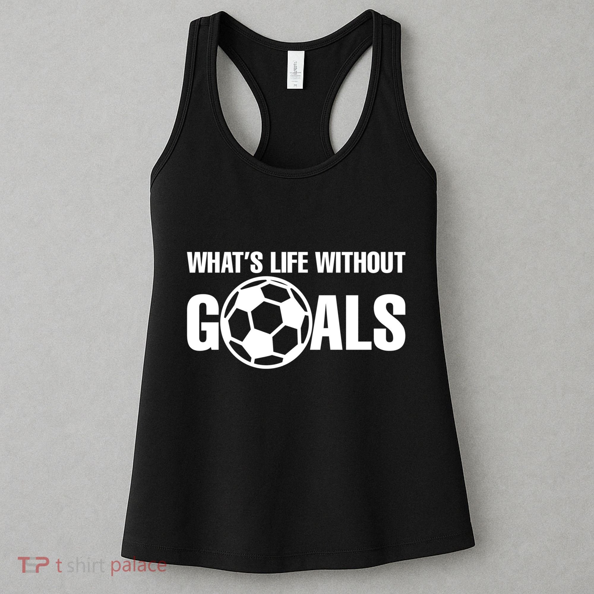 Whats Life Without Goals Soccer Player Coach Women's Tank Top
