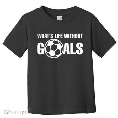 Whats Life Without Goals Soccer Player Coach Toddler T-Shirt