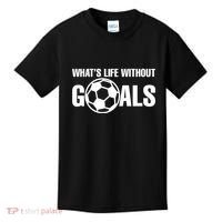 Whats Life Without Goals Soccer Player Coach Kids T-Shirt thumb 0