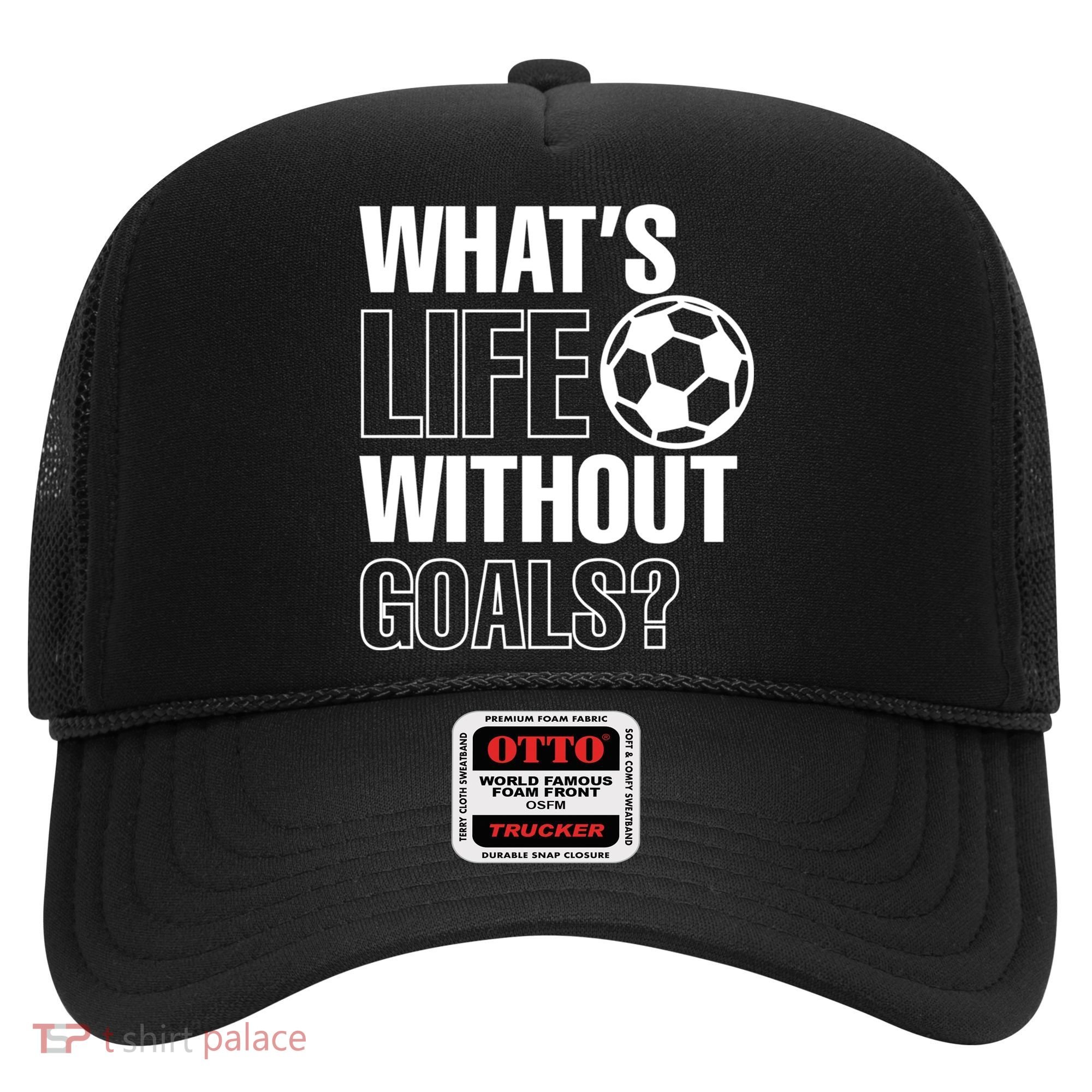 Whats Life Without Goals Soccer Player Coach Gift Hat