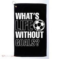 Whats Life Without Goals Soccer Player Coach Gift Golf Towel thumb 0