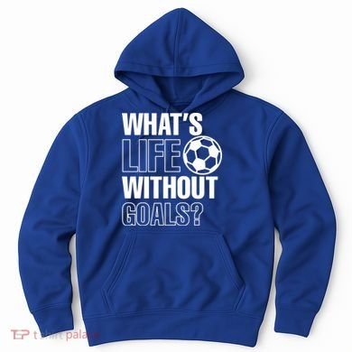 Whats Life Without Goals Soccer Player Coach Gift Hoodie