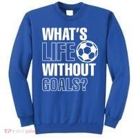 Whats Life Without Goals Soccer Player Coach Gift Sweatshirt thumb 0