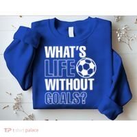 Whats Life Without Goals Soccer Player Coach Gift Sweatshirt thumb 2