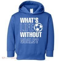 Whats Life Without Goals Soccer Player Coach Gift Toddler Hoodie thumb 0