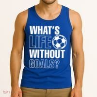 Whats Life Without Goals Soccer Player Coach Gift Tank Top thumb 3