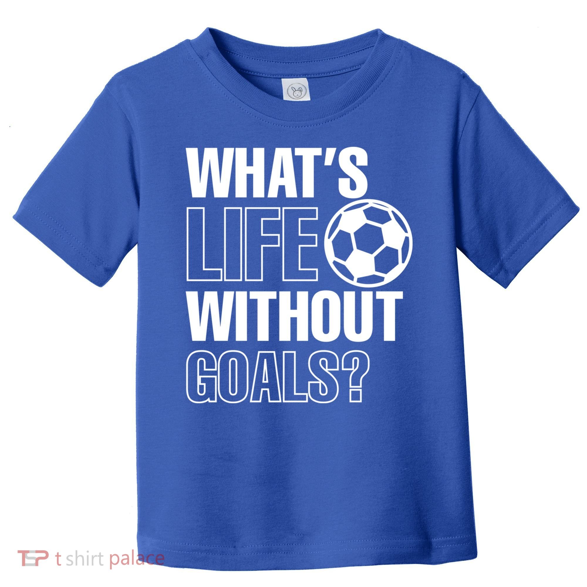 Whats Life Without Goals Soccer Player Coach Gift Toddler T-Shirt