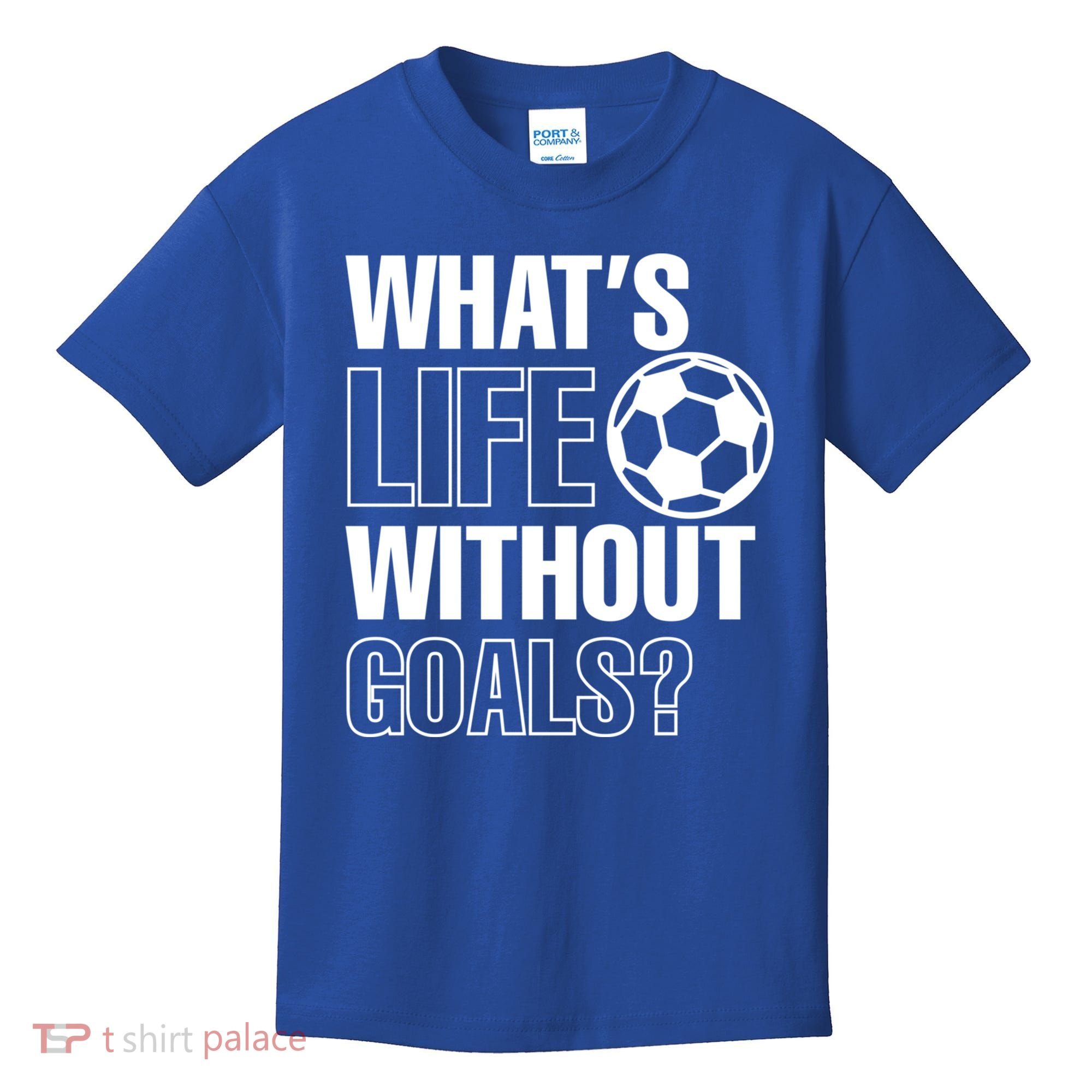 Whats Life Without Goals Soccer Player Coach Gift Kids T-Shirt