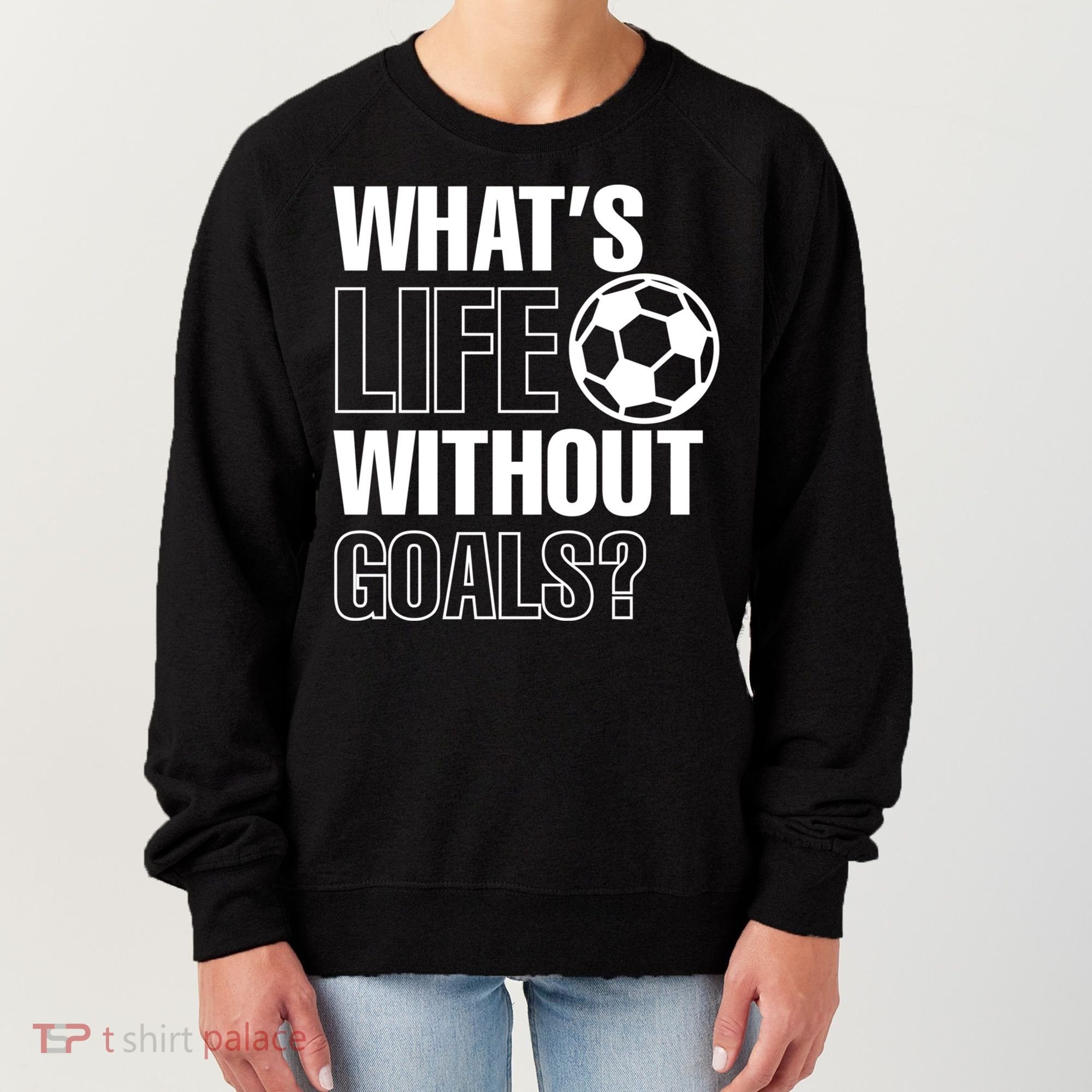 Whats Life Without Goals Soccer Player Coach Gift Women's Sweatshirt