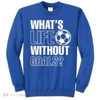 Whats Life Without Goals Soccer Player Coach Gift Sweatshirt thumb 0