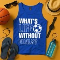Whats Life Without Goals Soccer Player Coach Gift Tank Top thumb 4