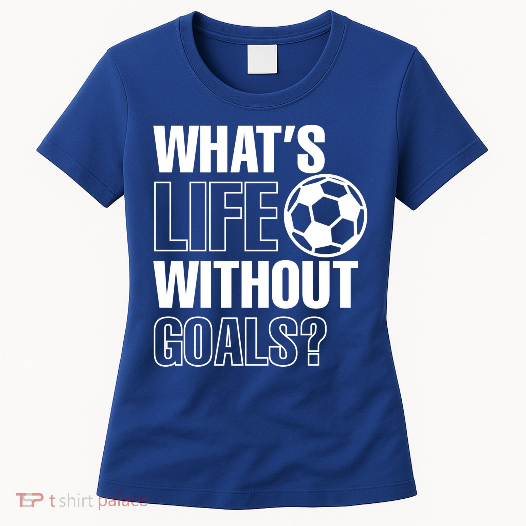 Whats Life Without Goals Soccer Player Coach Gift Women's T-Shirt