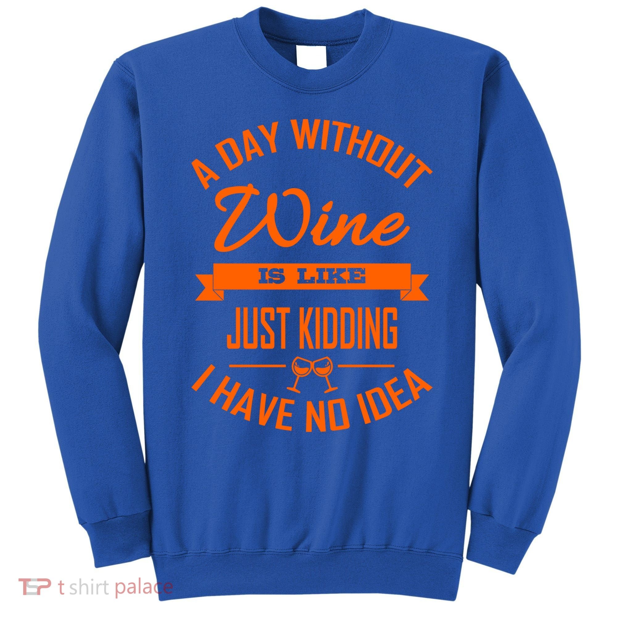 Wine Lover Wine Er A Day Without Wine Sommelier Cute Gift Sweatshirt