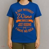 Wine Lover Wine Er A Day Without Wine Sommelier Cute Gift T-Shirt thumb 4