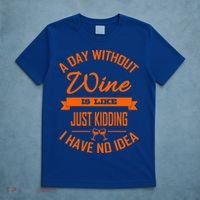 Wine Lover Wine Er A Day Without Wine Sommelier Cute Gift T-Shirt thumb 5