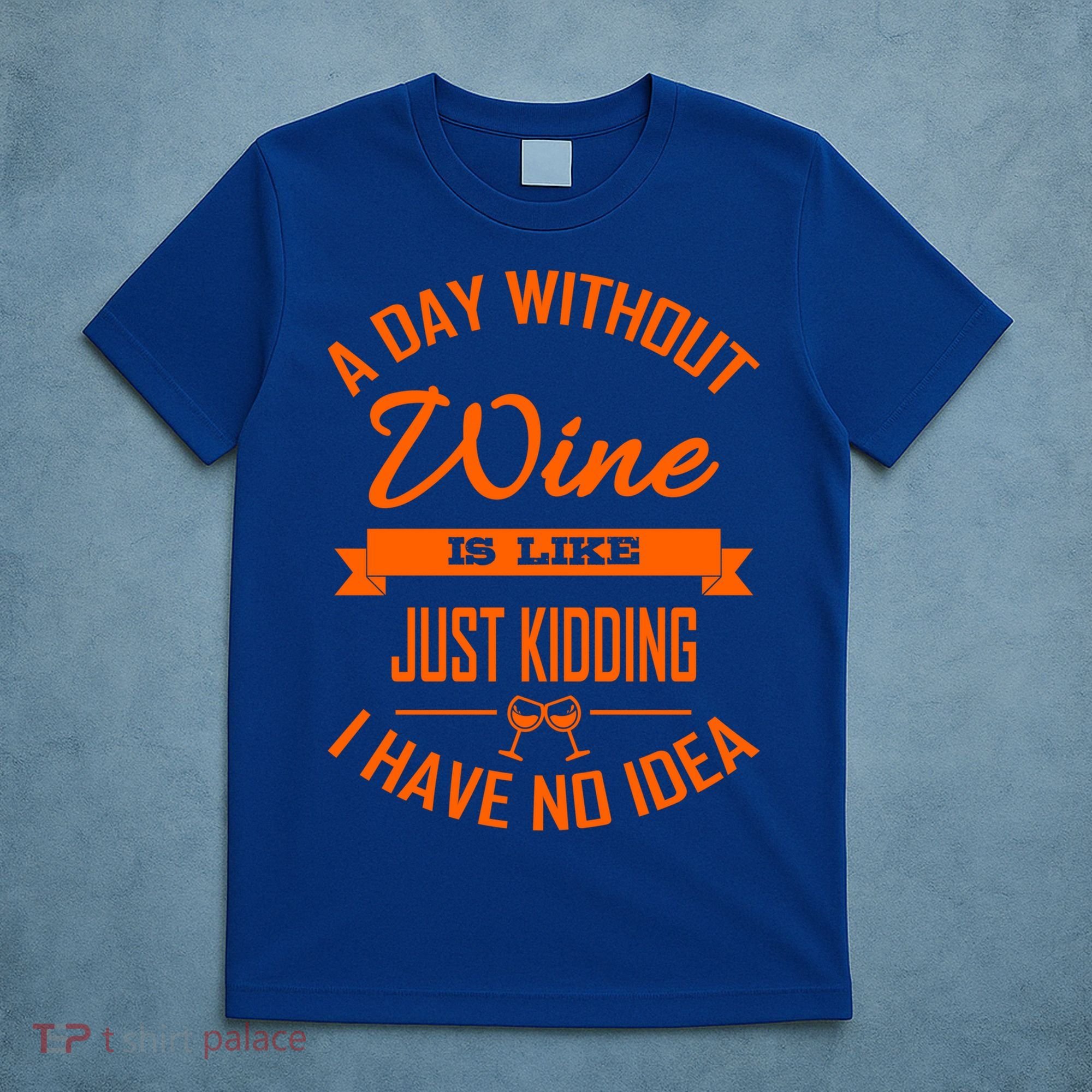 Wine Lover Wine Er A Day Without Wine Sommelier Cute Gift T-Shirt
