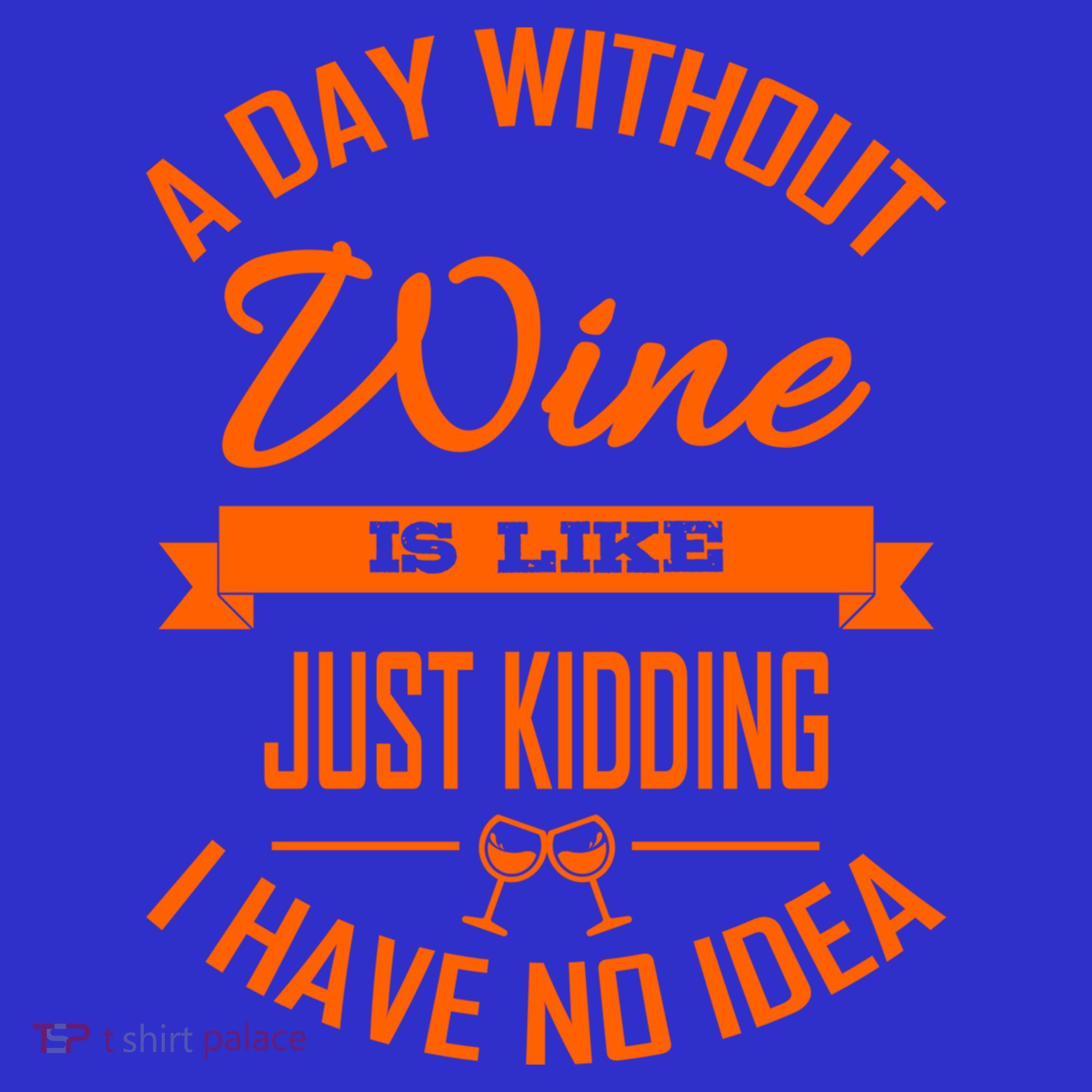 Wine Lover Wine Er A Day Without Wine Sommelier Cute Gift T-Shirt