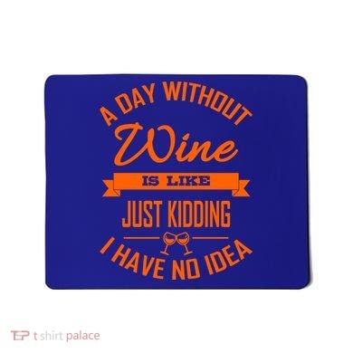 Wine Lover Wine Er A Day Without Wine Sommelier Cute Gift Mousepad
