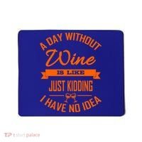 Wine Lover Wine Er A Day Without Wine Sommelier Cute Gift Mousepad thumb 0