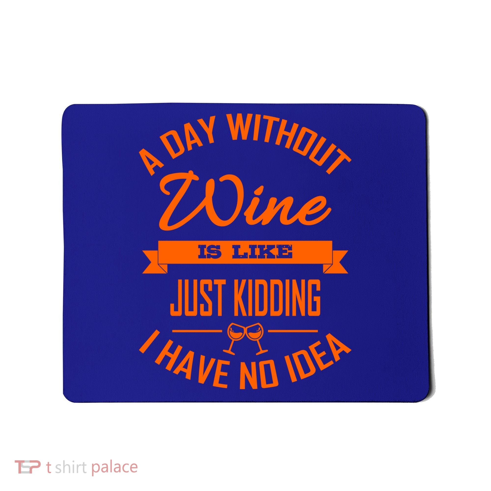 Wine Lover Wine Er A Day Without Wine Sommelier Cute Gift Mousepad