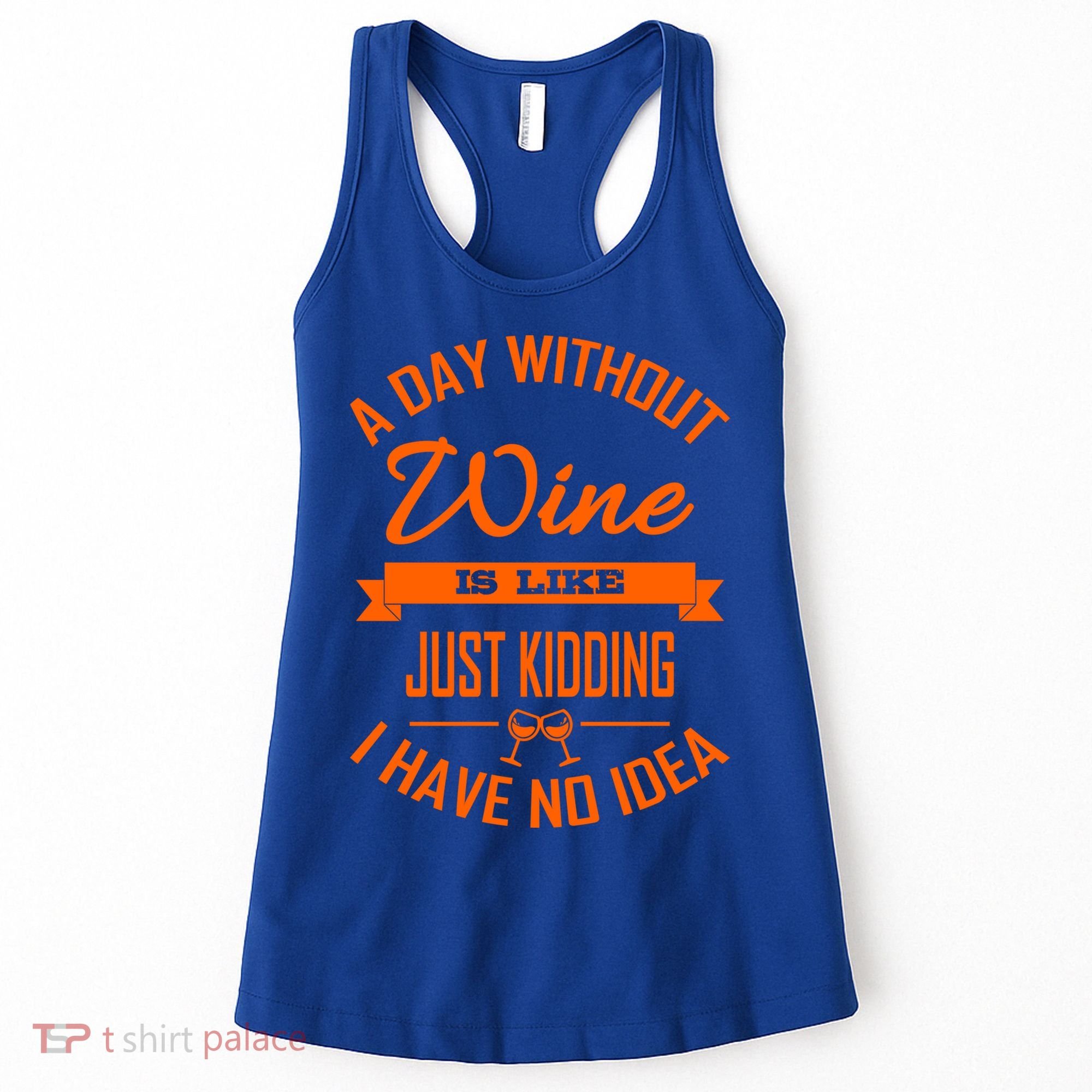 Wine Lover Wine Er A Day Without Wine Sommelier Cute Gift Women's Tank Top
