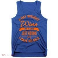 Wine Lover Wine Er A Day Without Wine Sommelier Cute Gift Tank Top thumb 0