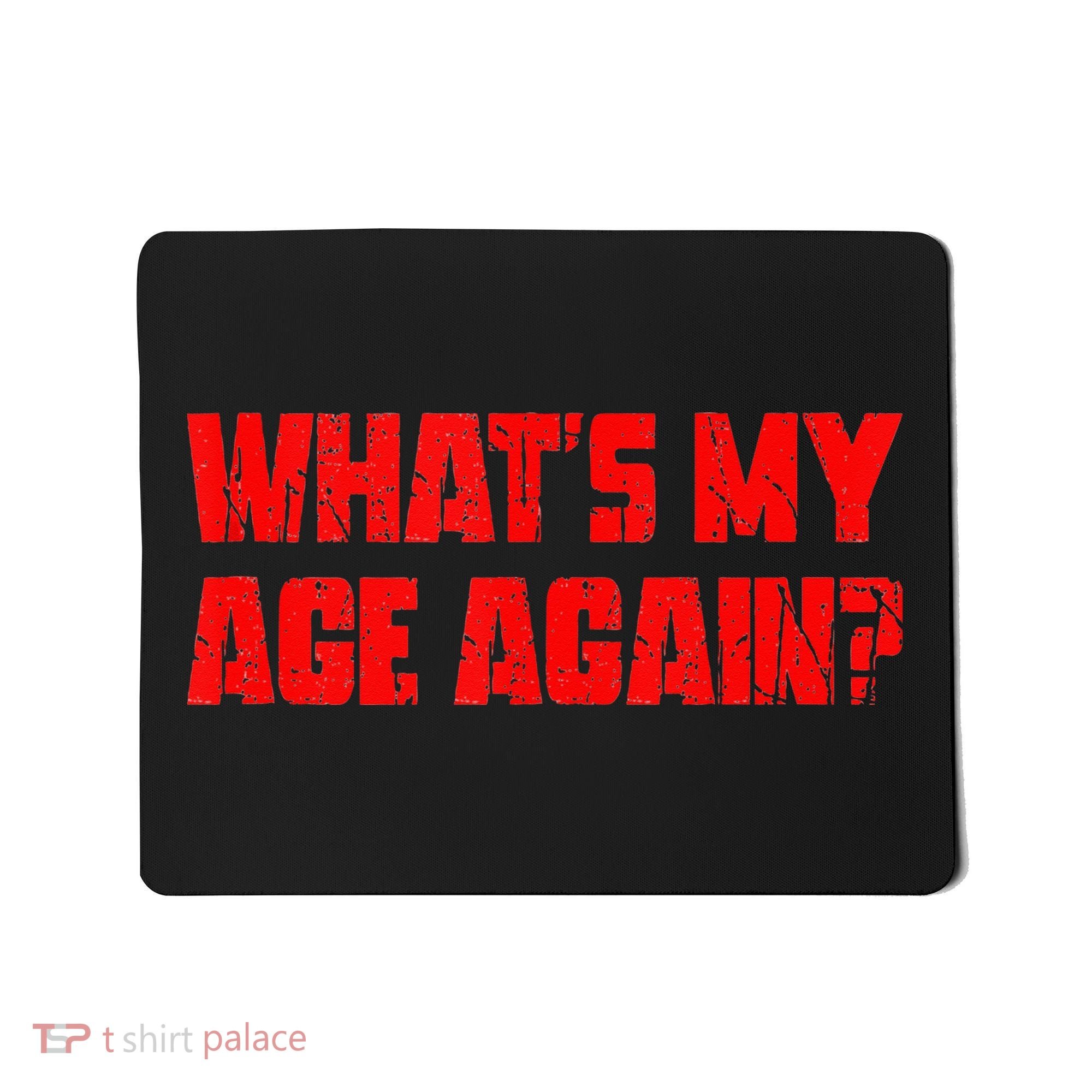 Whats My Age Again Funny Punk Mousepad