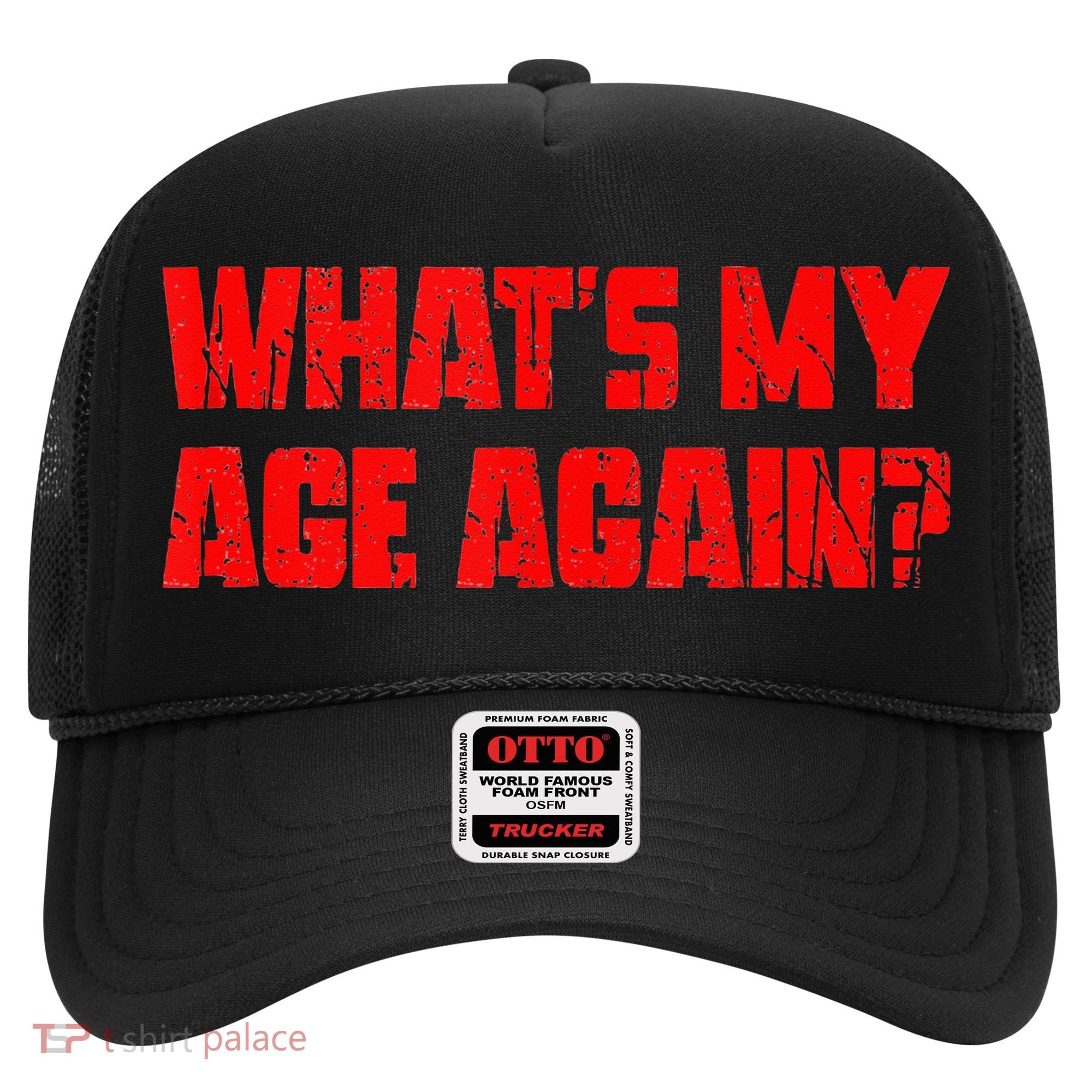 Whats My Age Again Funny Punk Hat