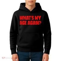 Whats My Age Again Funny Punk Kids Hoodie thumb 4