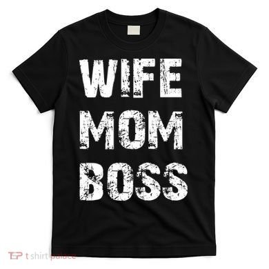 Wife Mom Boss T-Shirt