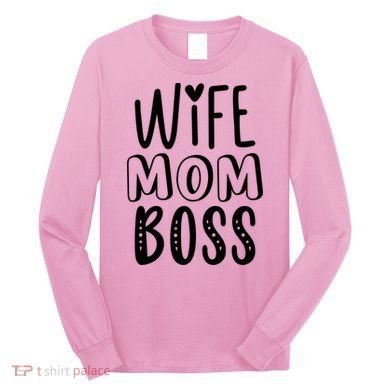 Wife Mom Boss Cute Gift Long Sleeve Shirt