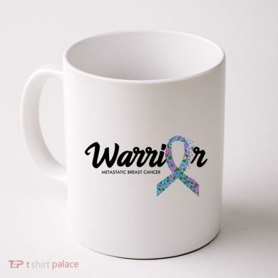 Warrior Metastatic Breast Cancer Awareness Coffee Mug