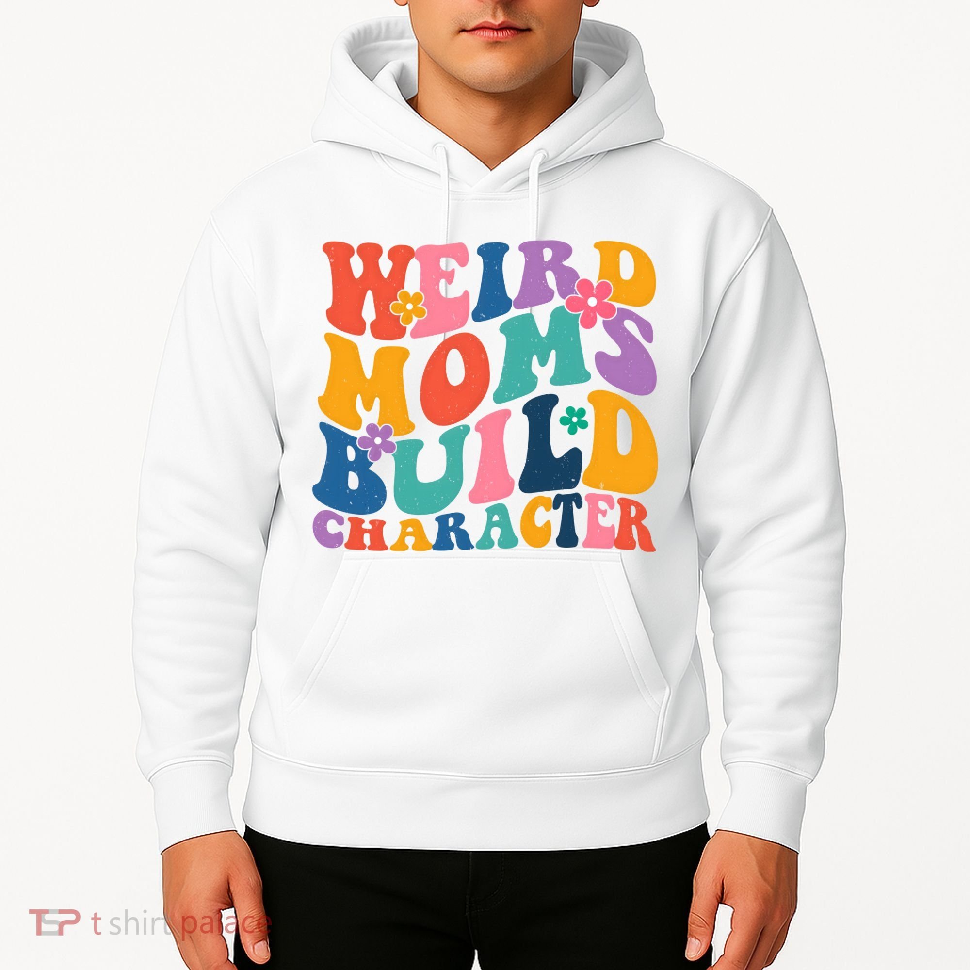 Weird Moms Build Character Funny Retro Hoodie