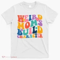 Weird Moms Build Character Funny Retro T-Shirt thumb 0