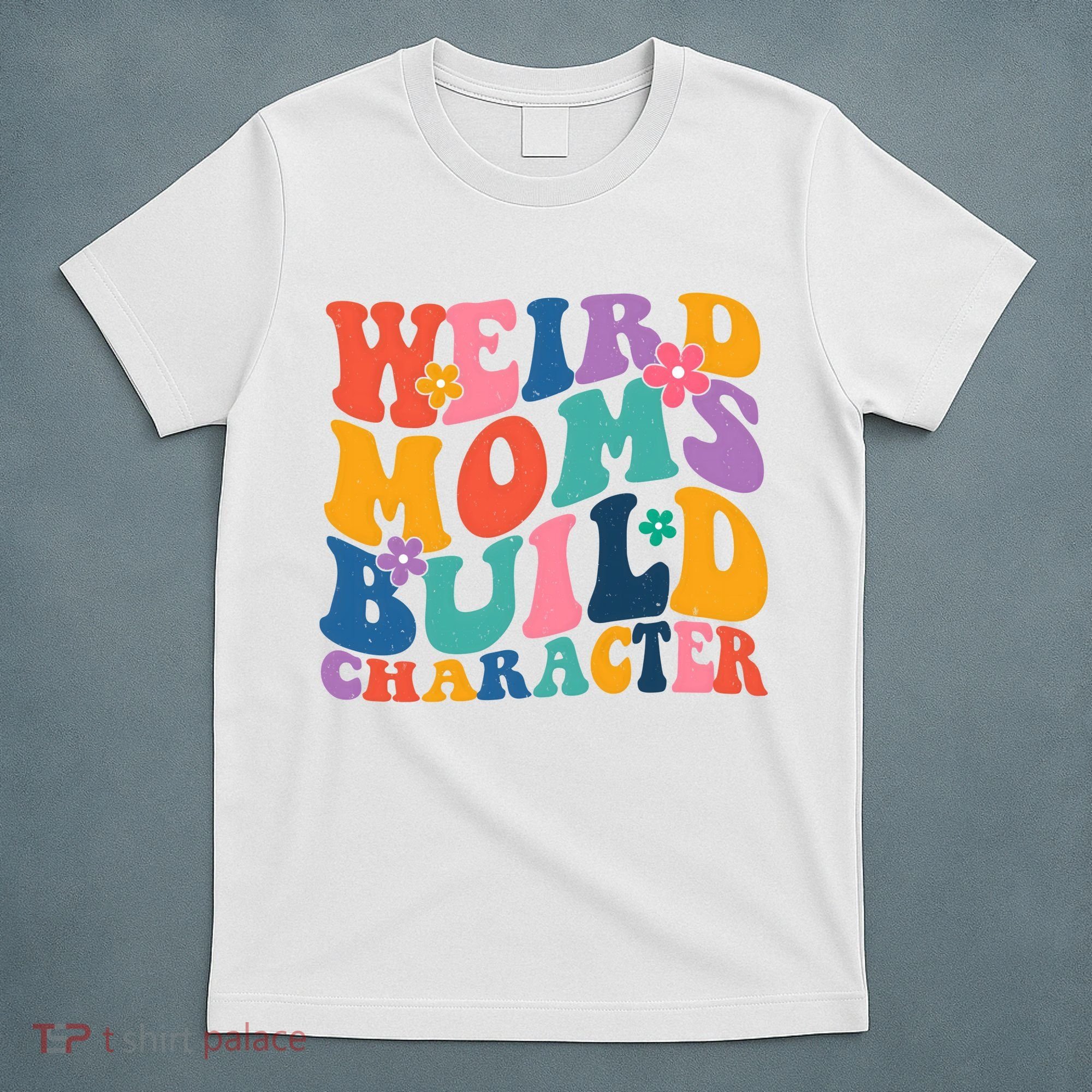 Weird Moms Build Character Funny Retro T-Shirt