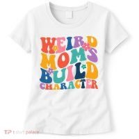 Weird Moms Build Character Funny Retro Women's T-Shirt thumb 0