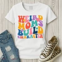 Weird Moms Build Character Funny Retro Women's T-Shirt thumb 3