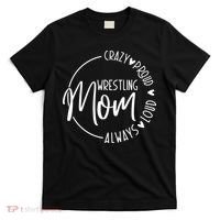 Wrestling Mom Crazy Loud And Always Proud T-Shirt thumb 0