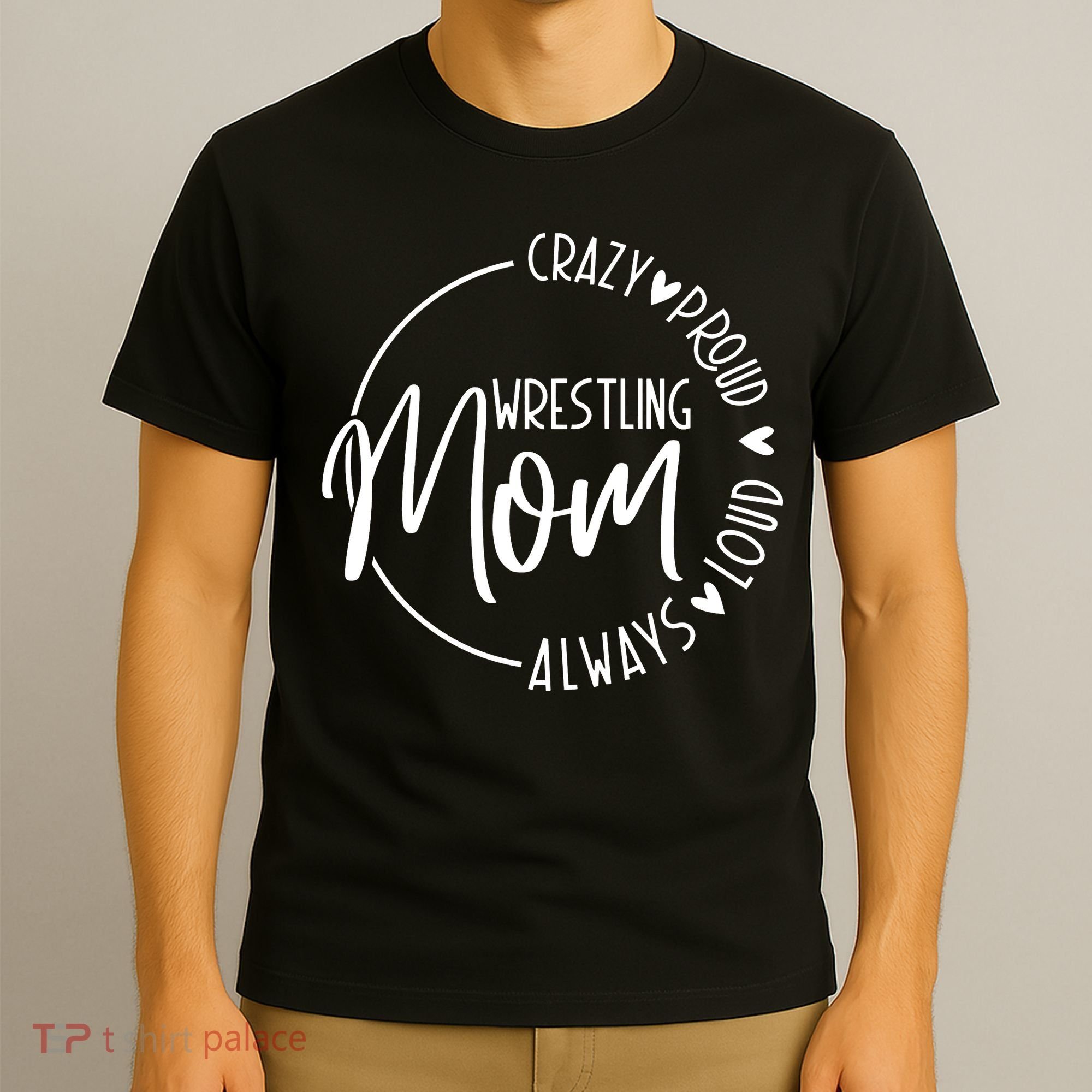 Wrestling Mom Crazy Loud And Always Proud T-Shirt