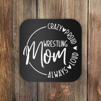 Wrestling Mom Crazy Loud And Always Proud Coaster thumb 0