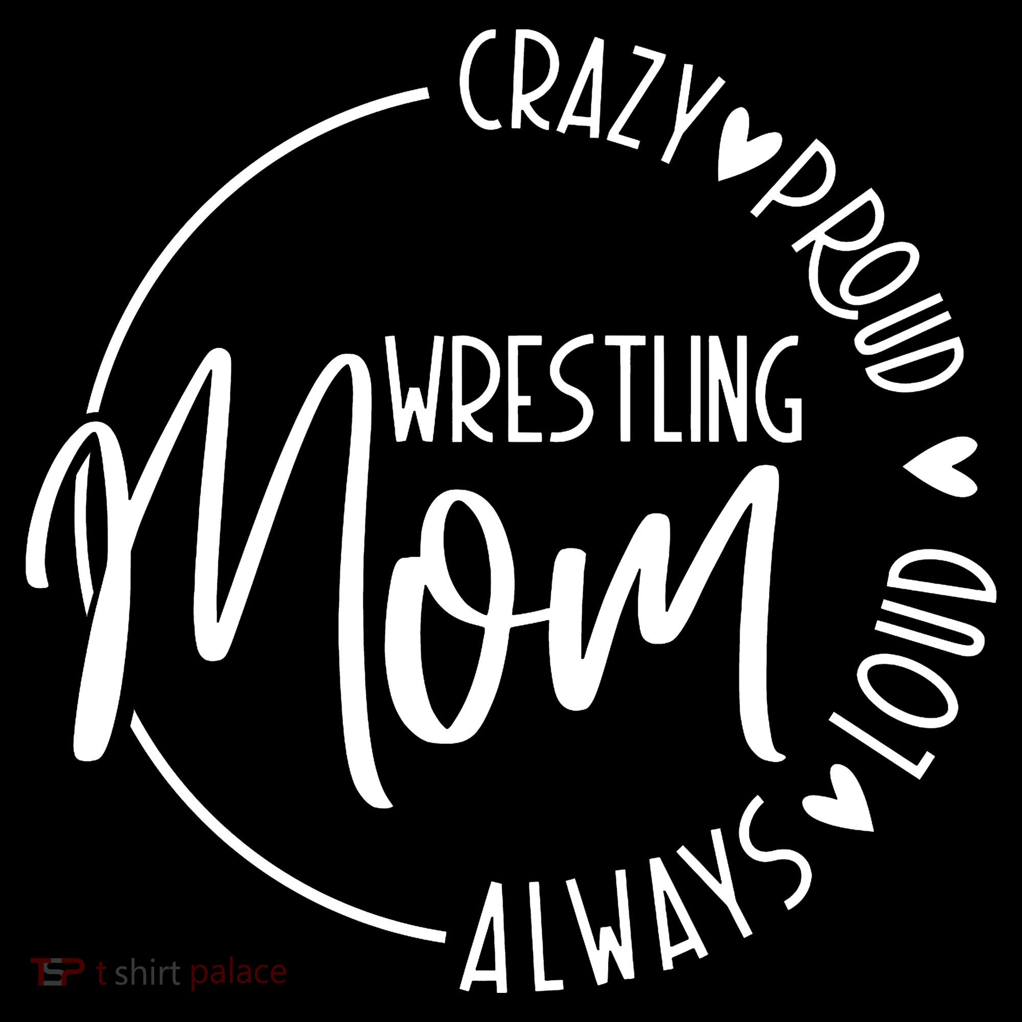 Wrestling Mom Crazy Loud And Always Proud Women's Hoodie