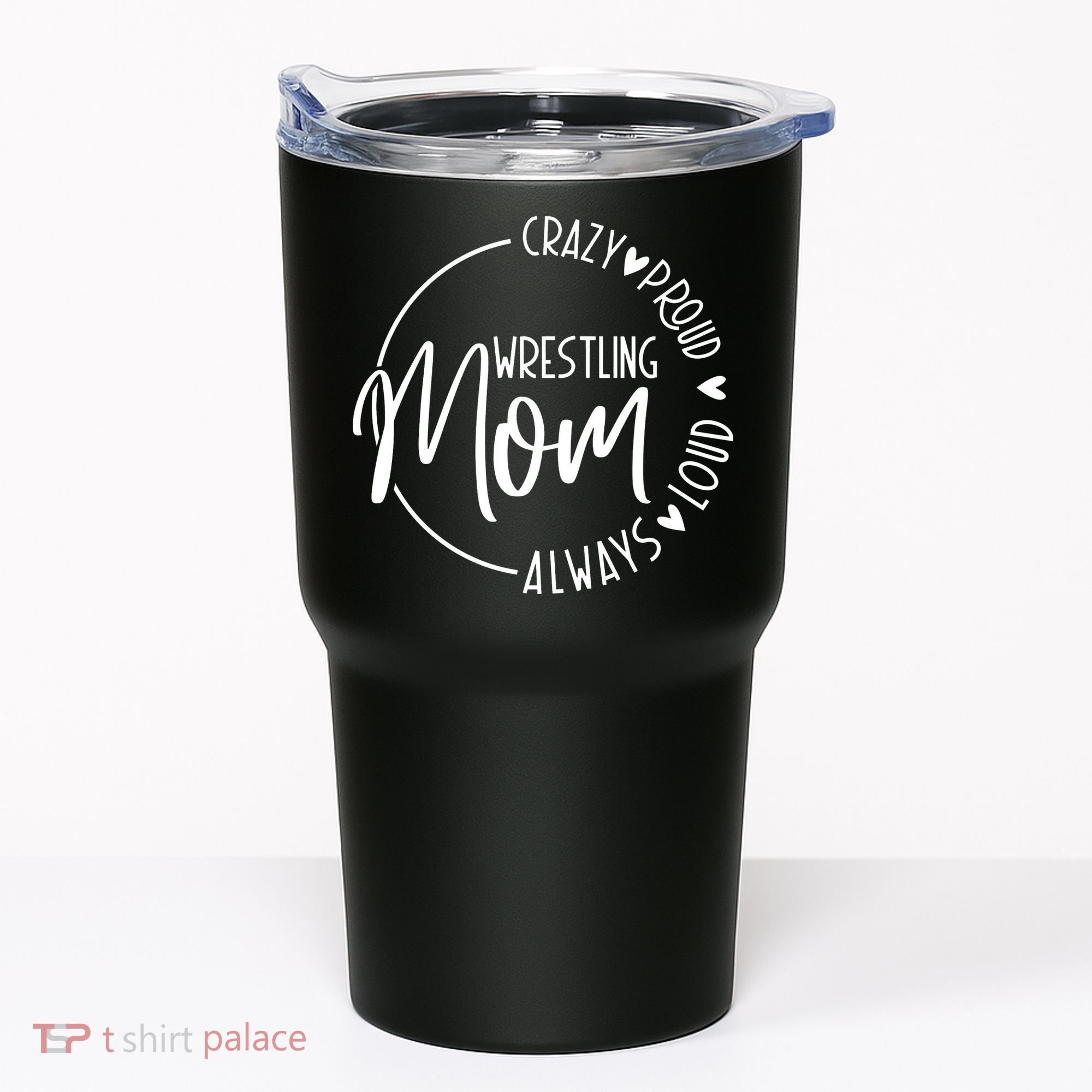 Wrestling Mom Crazy Loud And Always Proud Tumbler