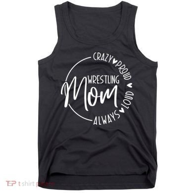 Wrestling Mom Crazy Loud And Always Proud Tank Top