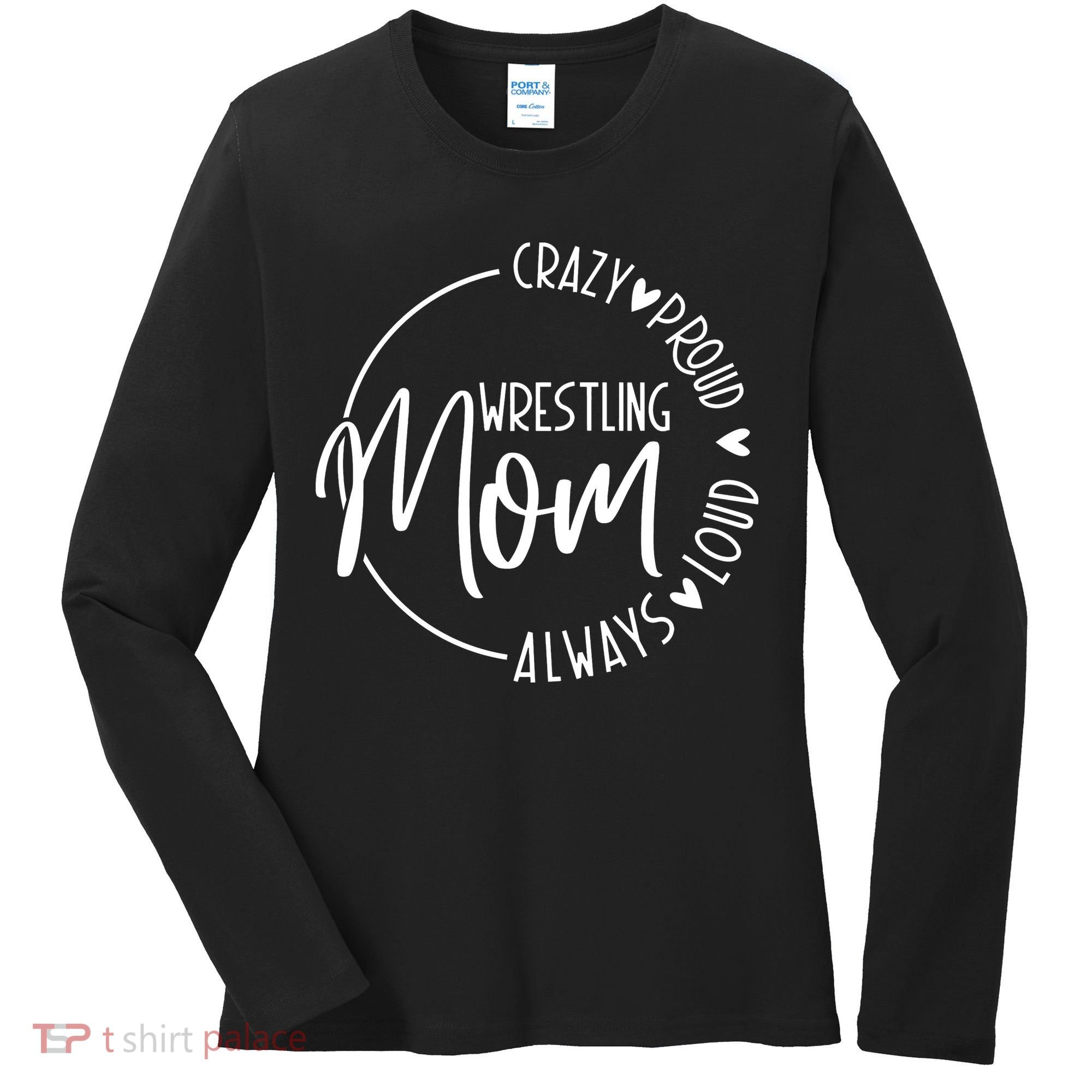 Wrestling Mom Crazy Loud And Always Proud Women's Long Sleeve Shirt