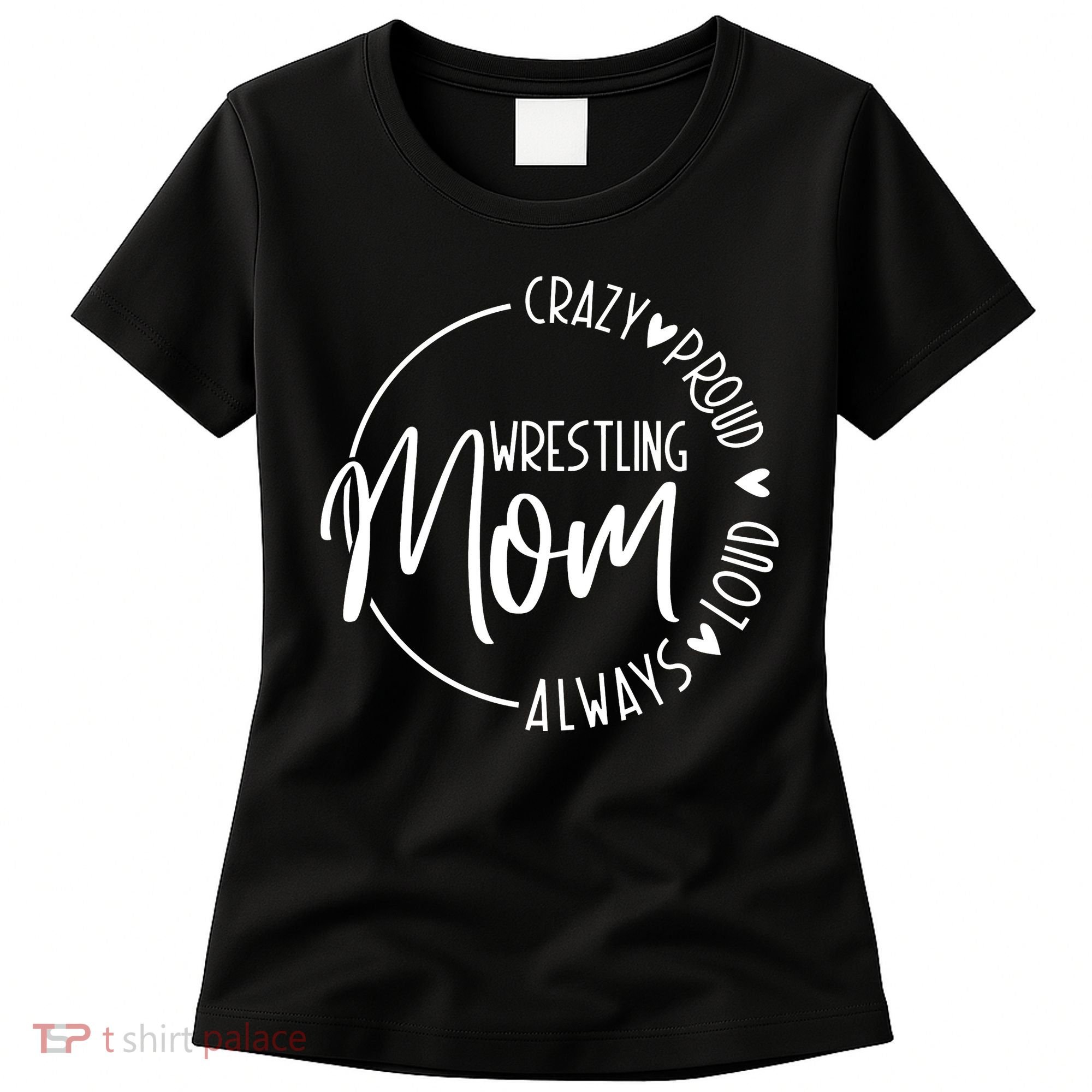 Wrestling Mom Crazy Loud And Always Proud Women's T-Shirt
