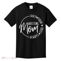Wrestling Mom Crazy Loud And Always Proud Kids T-Shirt thumb 0