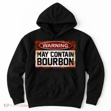 Warning May Contain Bourbon Hoodie