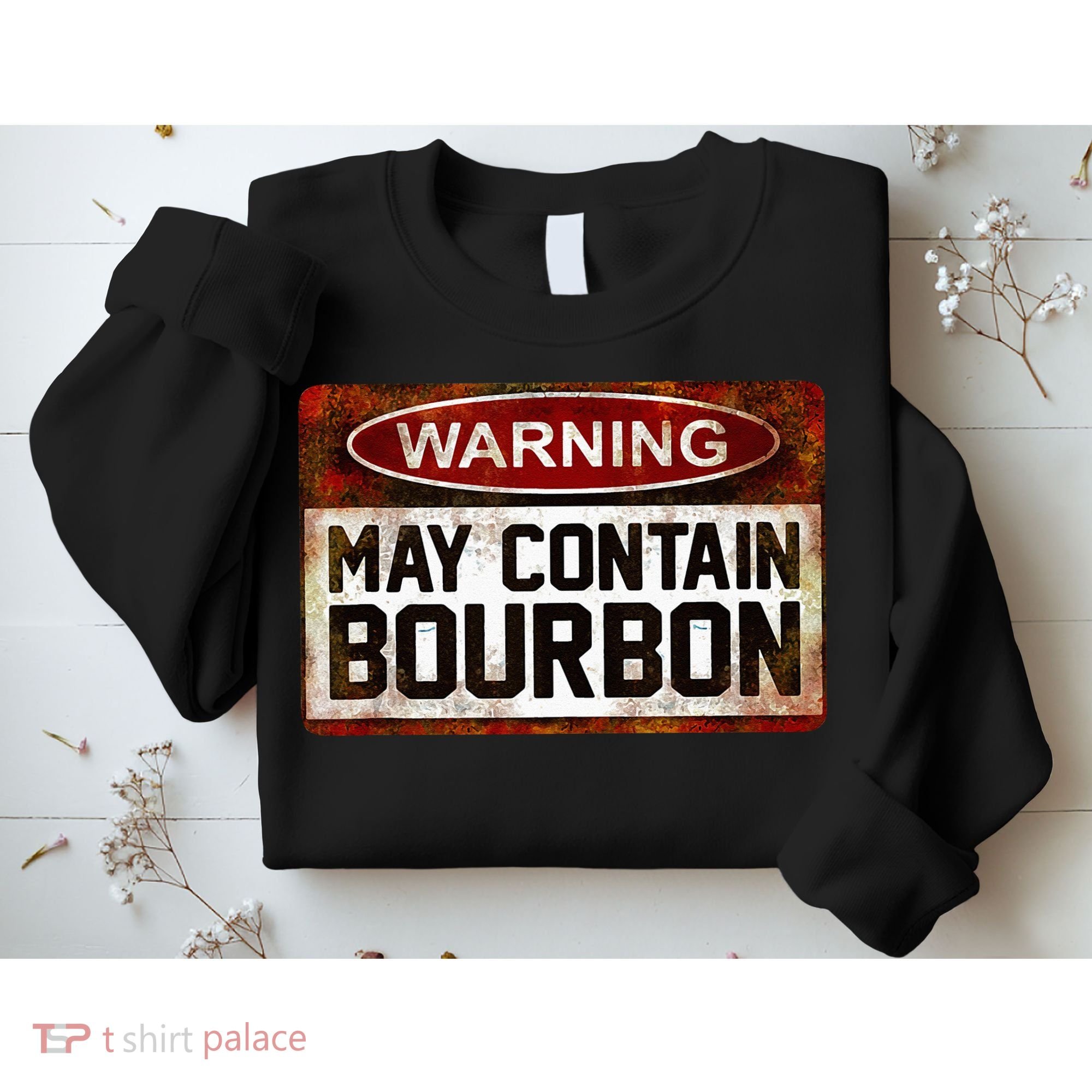 Warning May Contain Bourbon Sweatshirt